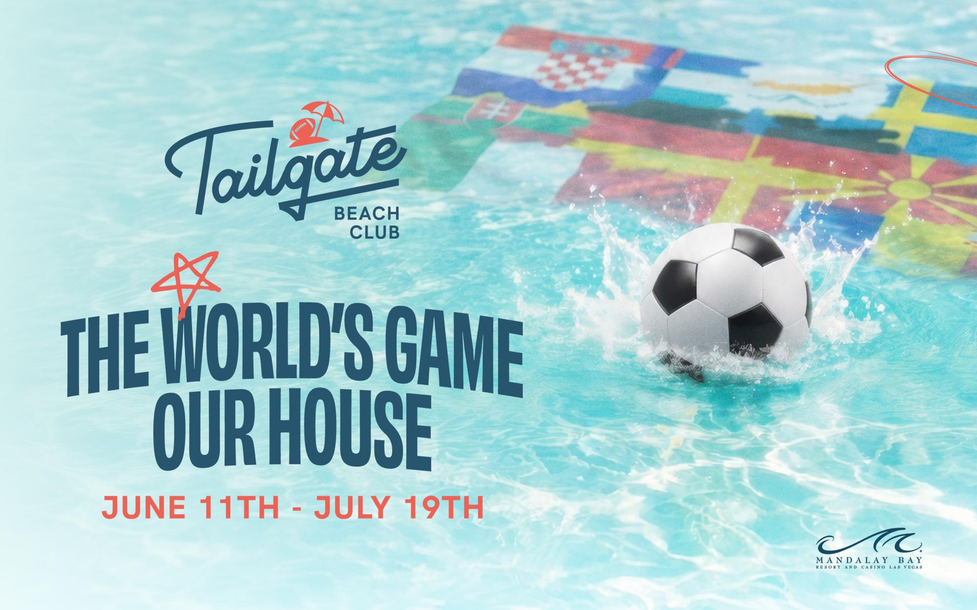 Tailgate Beach Club. Your Home for The World's Game.